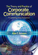 The theory and practice of corporate communication : a competing values perspective /