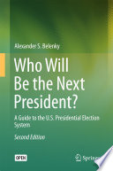 Who Will Be the Next President? A Guide to the U.S. Presidential Election System /