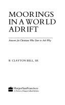 Moorings in a world adrift : answers for Christians who dare to ask why /