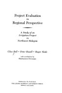 Project evaluation in regional perspective : a study of an irrigation project in northwest Malaysia /