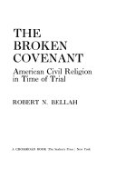 The broken covenant : American civil religion in time of trial /