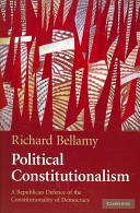 Political constitutionalism a republican defence of the constitutionality of democracy /
