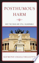 Posthumous harm : why the dead are still vulnerable /