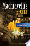 Machiavelli's secret : the soul of the statesman /