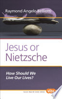 Jesus or Nietzsche how should we live our lives? /