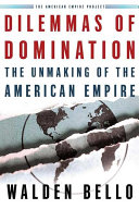 Dilemmas of domination : the unmaking of the American empire /