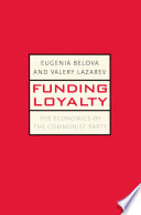 Funding loyalty the economics of the Communist Party /