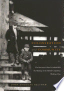 Colonization and community the Vancouver Island coalfield and the making of the British Columbian working class /