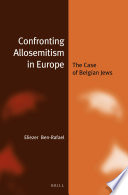 Confronting allosemitism in Europe : the case of Belgian Jews /