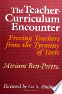The Teacher-curriculum encounter freeing teachers from the tyranny of texts /