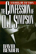 The confession of O.J. Simpson : a work of fiction /