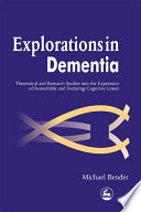 Explorations in dementia theoretical and research studies into the experience of remediable and enduring cognitive losses /
