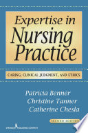 Expertise in nursing practice caring, clinical judgment & ethics /