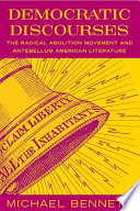 Democratic discourses the radical abolition movement and antebellum American literature /