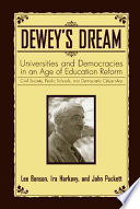 Dewey's dream universities and democracies in an age of education reform : civil society, public schools, and democratic citizenship /