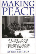 Making peace a first-hand account of the Arab-Israeli peace process /
