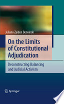 On the Limits of Constitutional Adjudication Deconstructing Balancing and Judicial Activism /