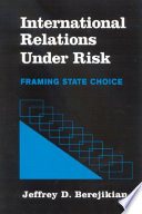 International relations under risk framing state choice /