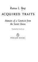 Acquired traits : memoirs of a geneticist from the Soviet Union /