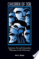 Children of Job American second-generation witnesses to the Holocaust /