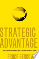 Strategic advantage challengers, competitors, and threats to America's future /