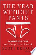 The year without pants WordPress.com and the future of work /