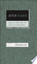 After harm medical error and the ethics of forgiveness /
