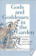 Gods and goddesses in the garden Greco-Roman mythology and the scientific names of plants /