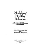 Modeling healthy behavior : actions and attitudes in schools /