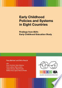 Early Childhood Policies and Systems in Eight Countries Findings from IEA's Early Childhood Education Study /