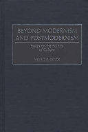 Beyond modernism and postmodernism essays on the politics of culture /