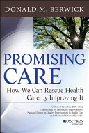 Promising care : how we can rescue health care by improving it /