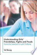 Understanding girls' friendships, fights, and feuds a practical approach to girls' bullying /