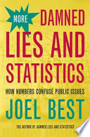 More damned lies and statistics how numbers confuse public issues /