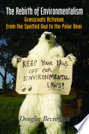The rebirth of environmentalism grassroots activism from the spotted owl to the polar bear /
