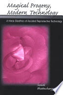 Magical progeny, modern technology a Hindu bioethics of assisted reproductive technology /