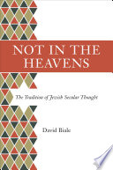 Not in the heavens the tradition of Jewish secular thought /