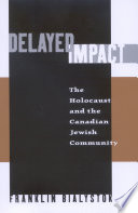 Delayed impact the Holocaust and the Canadian Jewish community /