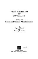 From machismo to mutuality : essays on sexism and woman-man liberation /