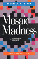 Mosaic madness : the poverty and potential of life in Canada /