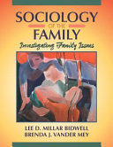 Sociology of the family : investigating family issues /