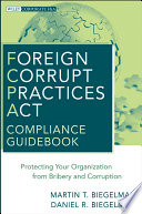 Foreign corrupt practices act compliance guidebook protecting your organization from bribery and corruption /