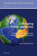 Changing Polish identities post-war and post-accession Polish migrants in Manchester /