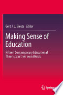 Making Sense of Education Fifteen Contemporary Educational Theorists in their own Words /