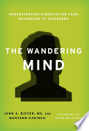 The wandering mind understanding disassociation, from daydreams to disorders /