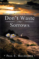 Don't waste your sorrows : a study in sainthood and suffering /