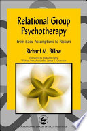 Relational group psychotherapy from basic assumptions to passion /