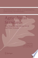 Agricultural Standards The Shape of the Global Food and Fiber System /