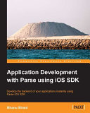 Application development with Parse using iOS SDK /