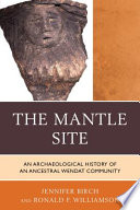 The Mantle site an archaeological history of an ancestral Wendat community /
